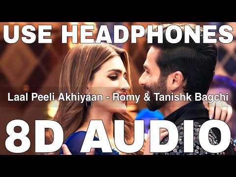 Laal Peeli Akhiyaan (8D Audio) || Teri Baaton Mein Aisa Uljha Jiya || Shahid Kapoor, Kriti Sanon