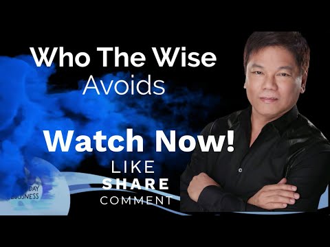 Ed Lapiz - Who The Wise Avoids - Pastor Ed Lapiz Official YouTube Channel 2024