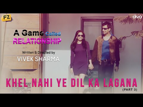 Khel Nahi Ye Dil Ka Lagana (Title Song) - Part 3 | A Game Called Relationship | Nakash Aziz