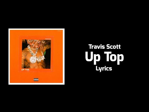 Travis Scott - Up Top (Lyrics)