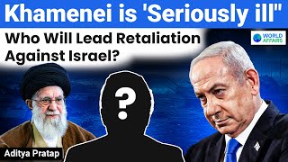 Iran’s Khamenei is seriously ill – Who Will Lead the Charge Against Israel Now? World Affairs