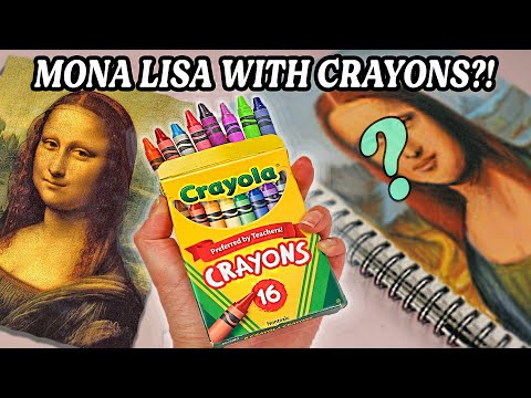 Can I Draw Mona Lisa With Only CRAYONS?!  *wish me luck*