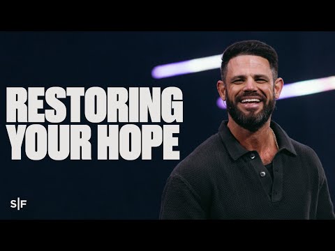 Restoring Your Hope | Steven Furtick