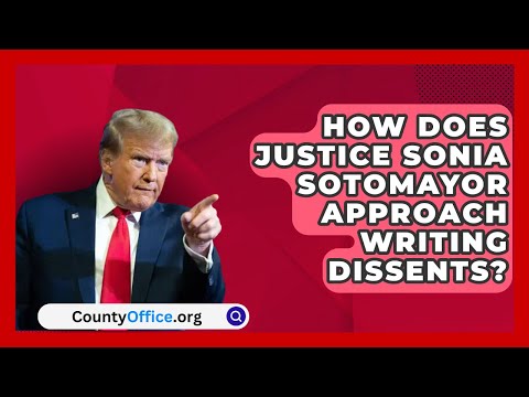 How Does Justice Sonia Sotomayor Approach Writing Dissents? | CountyOffice.org