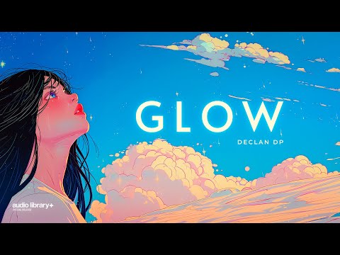 Glow — Declan DP | Free Background Music | Audio Library Release