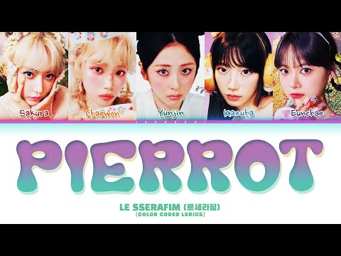 LE SSERAFIM 'Pierrot' (르세라핌) (Color Coded Lyrics)