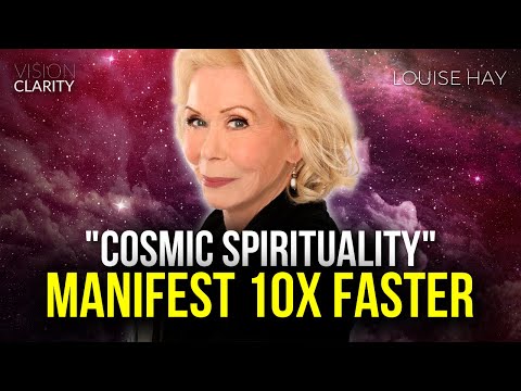 MANIFEST 10X FASTER | Cosmic Spirituality Method - Louise Hay