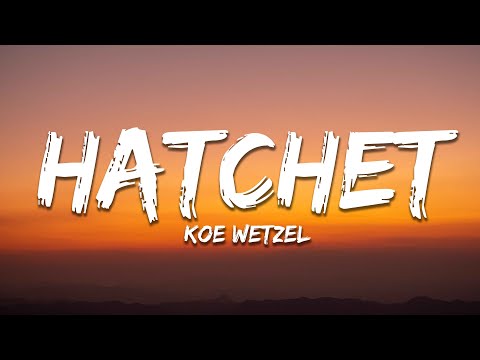 Koe Wetzel - Hatchet (Lyrics)