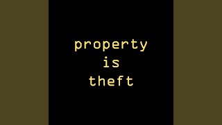 Property Is Theft