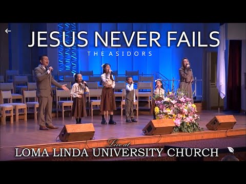 Jesus Never Fails - The AsidorS Live at Loma Linda University Church | Christian Worship Songs