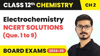 Electrochemistry - NCERT Solutions (Que. 1 to 9) | Class 12 Chemistry Chapter 2 | CBSE 2024-25