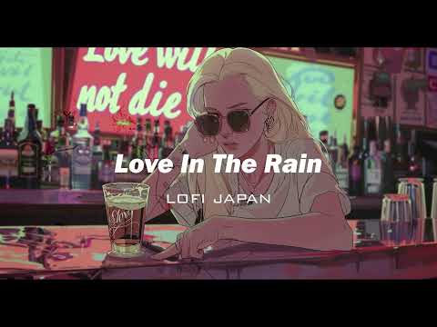 "Love in the rain" LoFi Japan Hip Hop Radio [ Study music ~ Study / relax / stress relief ~ Chill ]