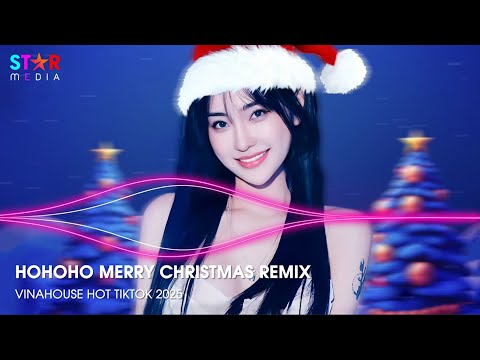 HOHOHO MERRY CHRISTMAS REMIX 🎅 FELIZ NAVIDAD REMIX - NHẠC GIÁNG SINH REMIX - NHẠC NOEL REMIX 2025