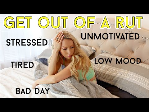 HOW TO QUICKLY GET OUT OF A RUT (unmotivated, burnt out, down, stressed)