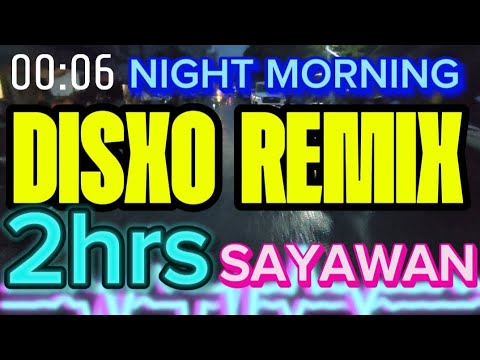 #2k  DISCO MUSIC REMIX 💥 2HRS SAYAWAN