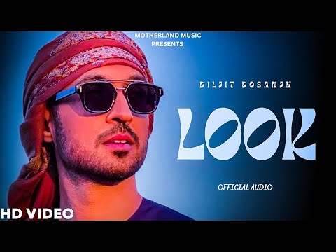 Diljit Dosanjh - Look (Official Audio) Moon Child Era | Diljit Dosanjh Songs | New Punjabi Songs