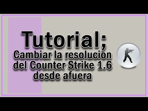 Tutorial. Cambiar la resolucion del Counter Strike 1.6 desde afuera