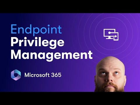 Implementing Endpoint Privilege Management in Microsoft 365