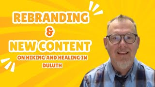 Exciting Changes Ahead: Rebranding and New Content on Hiking and Healing in Duluth