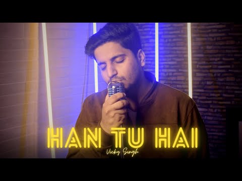 Han Tu Hai - Vicky Singh | Emran Hashmi | KK | Cover 2023