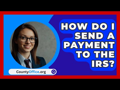 How Do I Send A Payment To The IRS? - CountyOffice.org