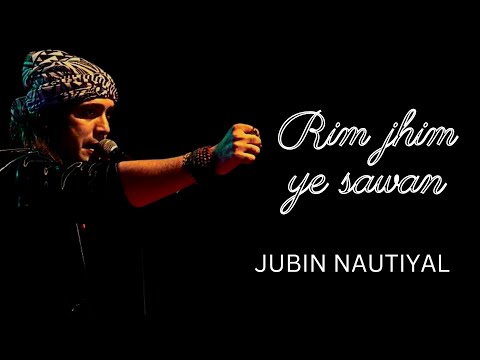 Rim Jhim (Lyrics /Lyric Video) - Jubin Nautiyal | "Rim jhim ye Sawan fir Barsaatein le aaya hai"