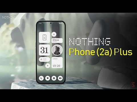 Nothing Phone 2a Plus Price, Official Look, Design, Camera, Specifications, 12GB RAM, Features