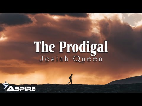 The Prodigal - Josiah Queen | Lyric Video