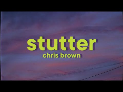 Chris Brown - Stutter [Lyrics]