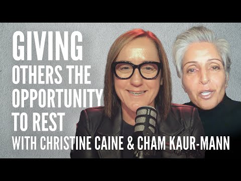 Christine Caine | Giving Others the Opportunity to Rest | Cham Kaur-Mann