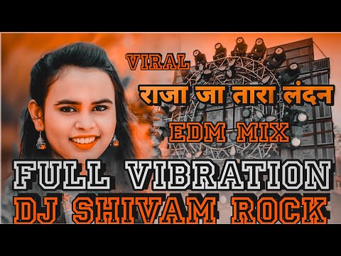 राजा जा तारऽ लन्दन _ Dj Hard jbl Vibration Edm Mix #Shilpi Raj New Bhojpuri trending viral Song