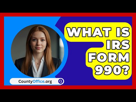 What Is IRS Form 990? - CountyOffice.org