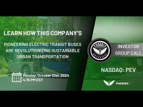 Phoenix Motor, Inc. (NASDAQ: PEV) Investor Webinar - Oct. 21, 2024