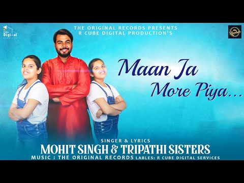 Maan Ja More Piya | Mohit Singh | Tripathi Sisters | R Cube Digital | Official Music Video 2022