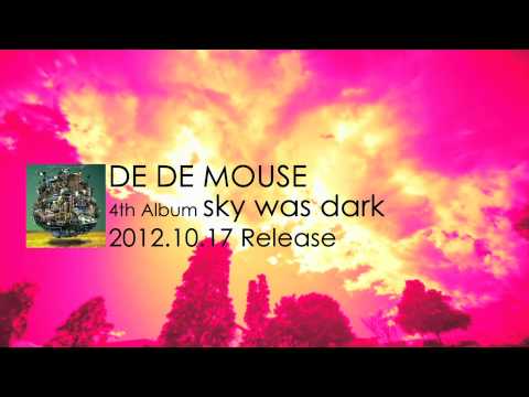 DE DE MOUSE 10/17 4th album"sky was dark" release & 12/6 赤坂BLITZワンマン決定！