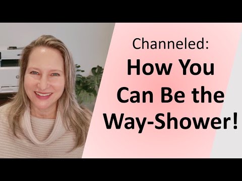 Channeled: How You Can Lead the Way in the Shift!