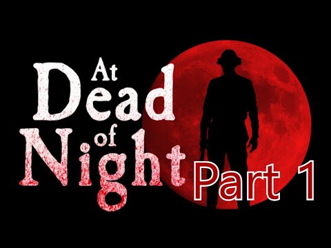 At Dead of Night Part 1 - Very Spoopy