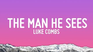 Luke Combs - The Man He Sees in Me (Lyrics)