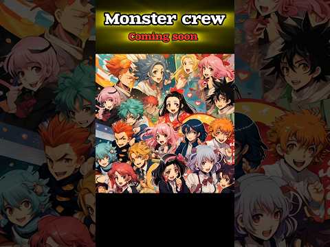 Monster crew coming soon #anime #animecrew #shorts #viral