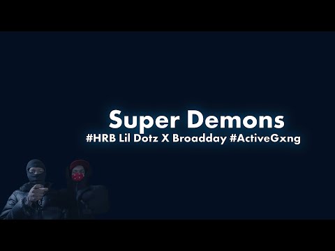 #HRB Lil Dotz X #ActiveGxng Broadday - Super Demons Lyric Video