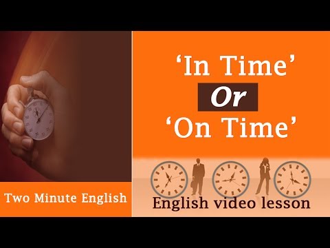 In Time or On Time - Confusing Phrases in English - Speak English Accurately