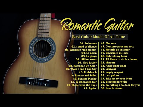 TOP 30 GUITAR RELAXING MUSIC - Best Guitar Romantic Music Of The Time | Great Guitar Acoustic Music