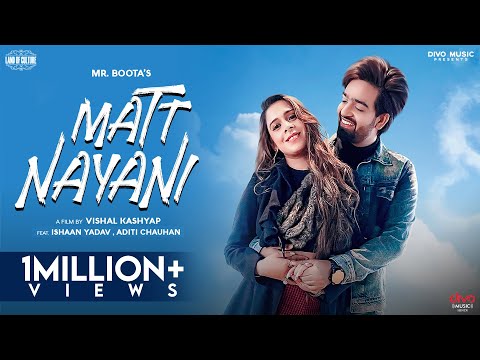 Matt Nayani - Music Video | Ishaan Yadav | Aditi Chauhan | Mr. Boota | Vishal Kashyap