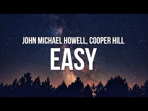 John Michael Howell & Cooper Hill - Easy (Lyrics)