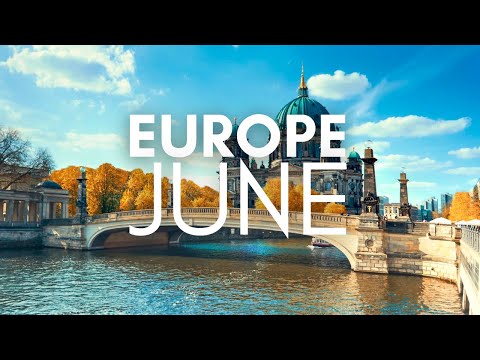 Best Places To Visit In Europe In June