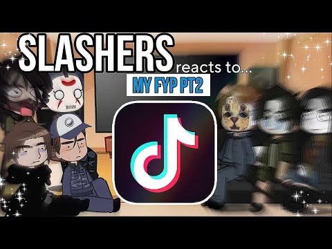 Slashers reacts to my TikTok FYP  || PART 2  || REQUESTED!!