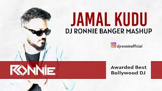 JAMAL KUDU BANGER MASHUP - DJ RONNIE | BOLLYWOOD MASHUP | BOLLYWOOD BANGER | MASHUP | DON