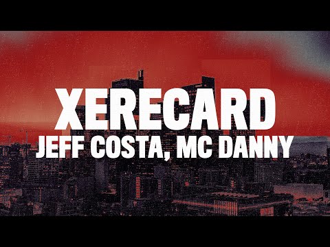 Jeff Costa - Xerecard (Kikando Pros Aliados) ft. Mc Danny [Letra]