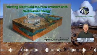 Turning Black Gold to Green Treasure with Geothermal Energy