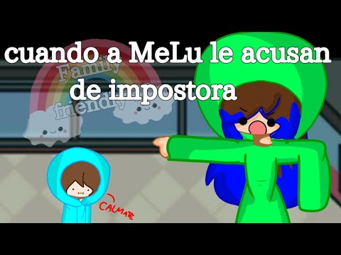 Cuando a ♥MeLu♥ le acusan de impostora |Among us Animacion?